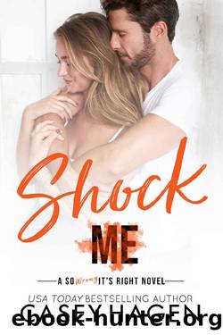 Shock Me: An Opposites Attract Standalone Romance in the So Wrong It's Right Series by Casey Hagen
