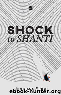 Shock to Shanti by Archana Singh