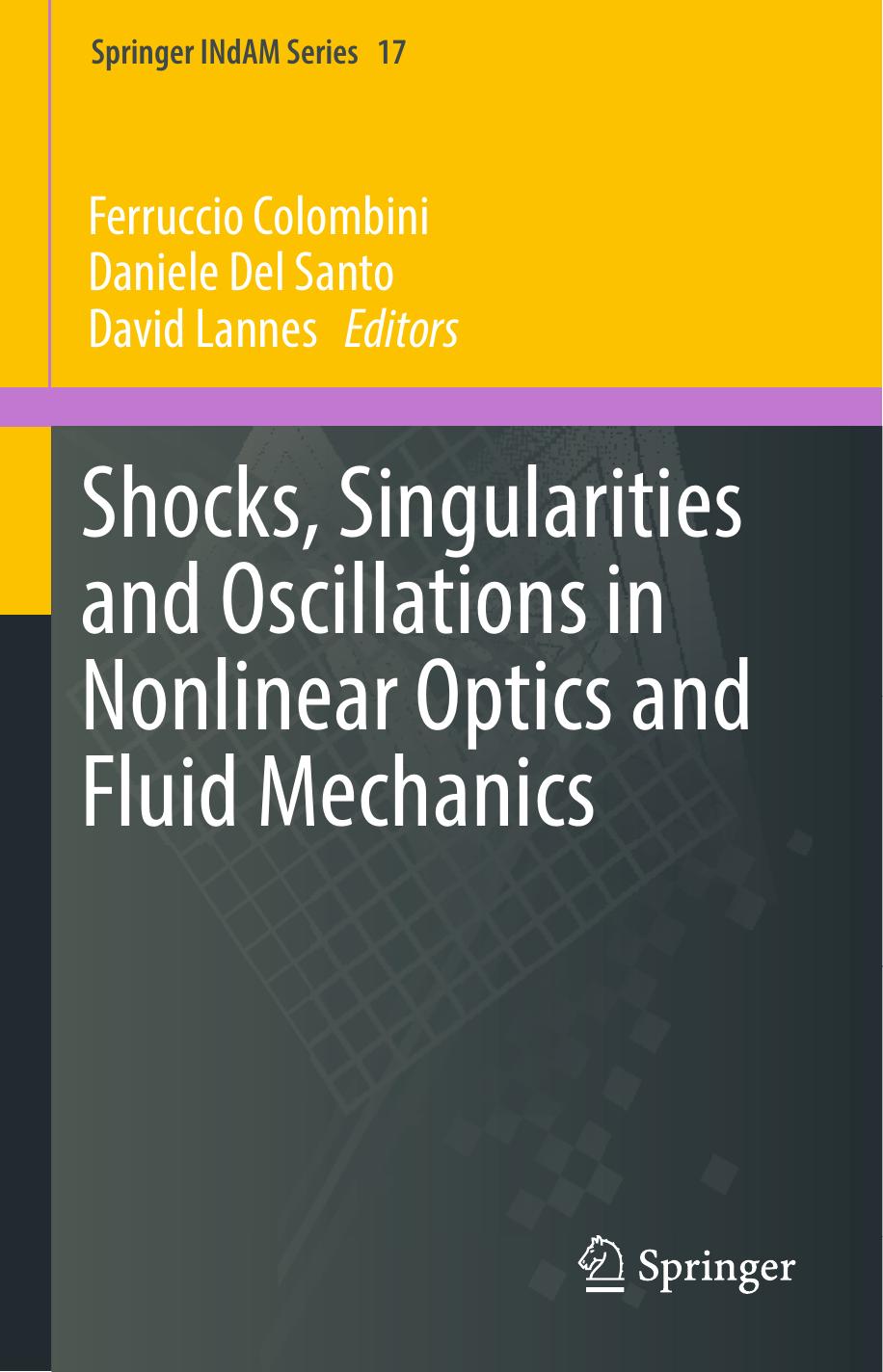 Shocks, Singularities and Oscillations in Nonlinear Optics and Fluid Mechanics by Ferruccio Colombini Daniele Del Santo David Lannes (eds.)