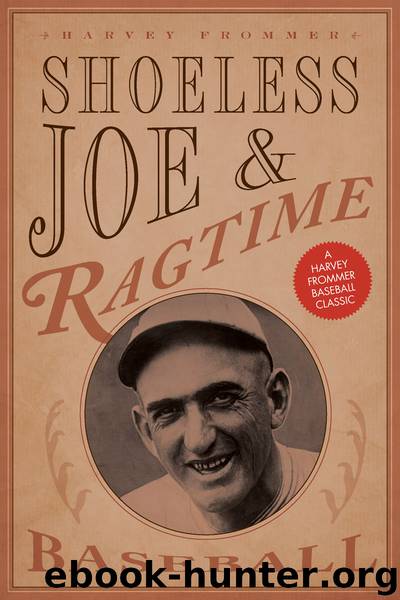 Shoeless Joe and Ragtime Baseball by Harvey Frommer