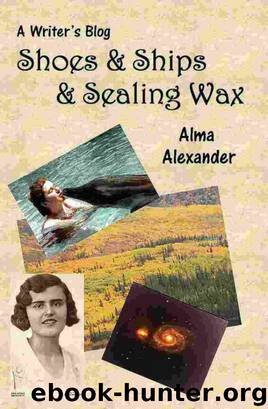 Shoes & Ships & Sealing Wax by Alma Alexander