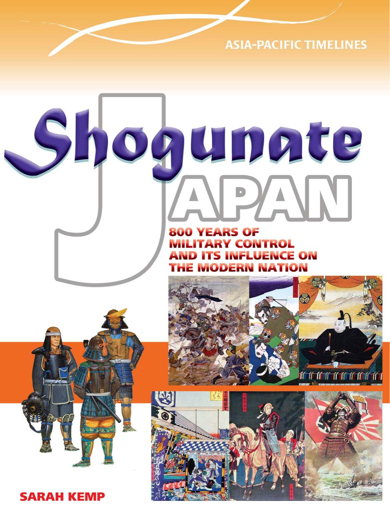Shogunate Japan. 800 Years of Military Control by Sarah Kemp