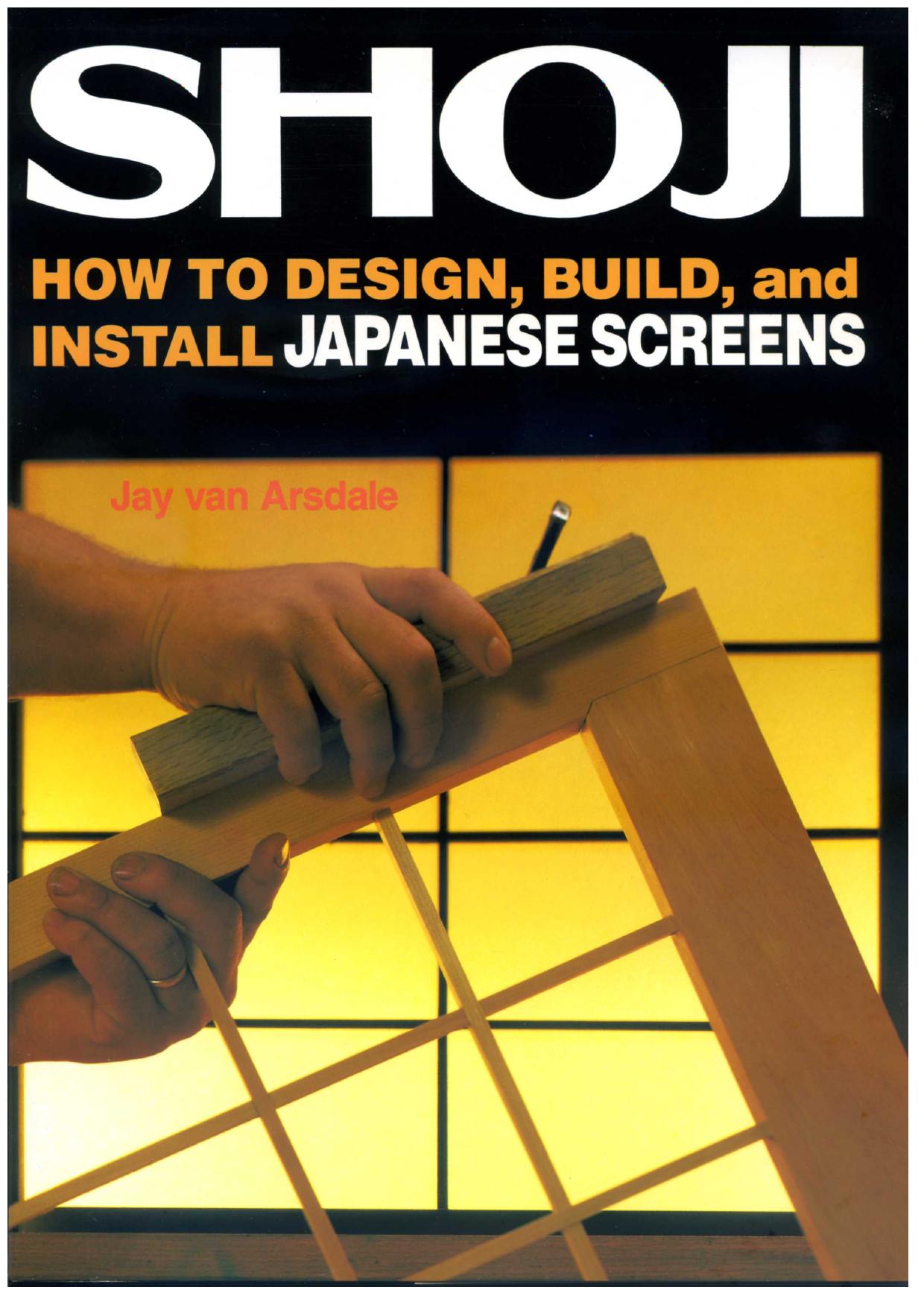 Shoji How to Design, Build, and Install Japanese Screens by Jay van Arsdale