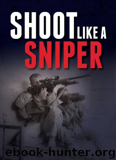 Shoot Like a Sniper by Gun Digest Editors