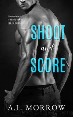Shoot and Score: A MM Sports Romance Short Story (Sometimes) by A.L. Morrow