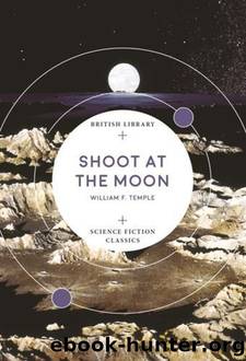 Shoot at the Moon by William F. Temple