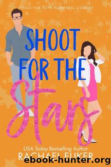 Shoot for the Stars: A Sweet Romantic Comedy (Fools for Love Romantic Comedy Book 4) by Rachael Eliker