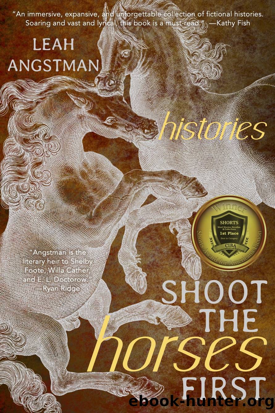 Shoot the Horses First by Leah Angstman