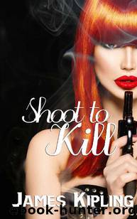 Shoot to Kill by James Kipling