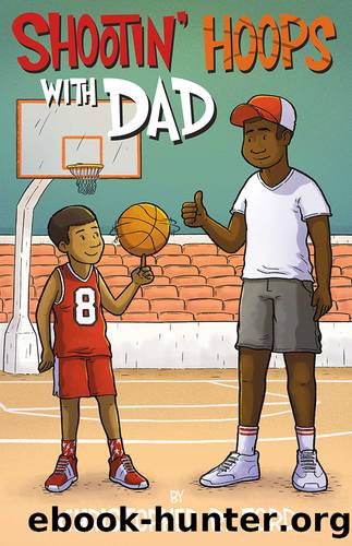 Shootin' Hoops With Dad by Christopher R. Ford