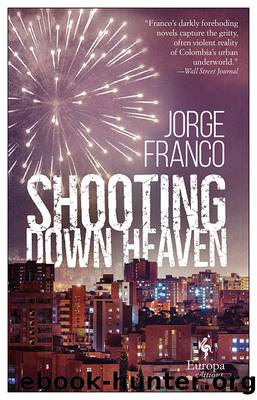 Shooting Down Heaven by Jorge Franco