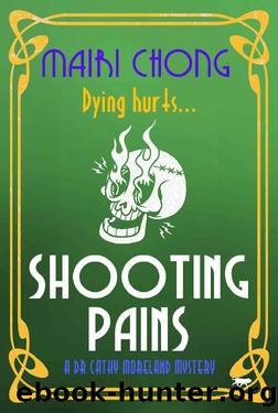 Shooting Pains (The Dr. Cathy Moreland Mysteries) by Mairi Chong