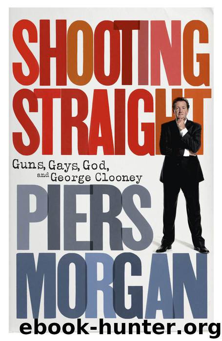 Shooting Straight: Guns, Gays, God, and George Clooney by Morgan Piers