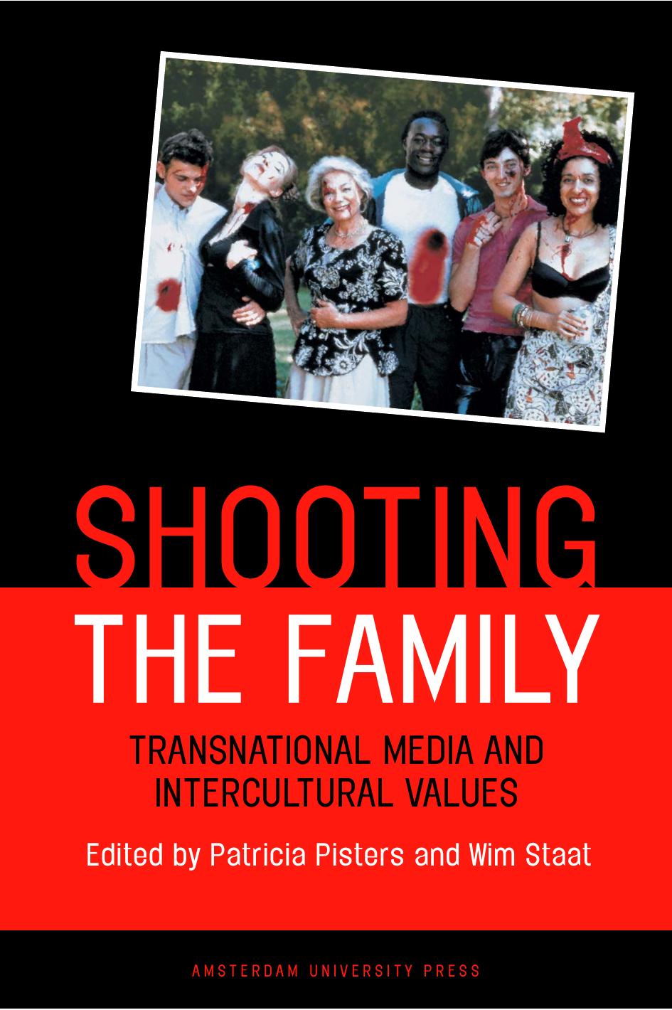 Shooting the Family : Transnational Media and Intercultural Values by Patricia Pisters