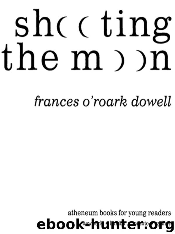 Shooting the Moon by Frances O'Roark Dowell