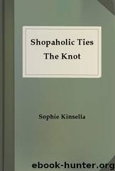 Shopaholic Ties The Knot by Sophie Kinsella
