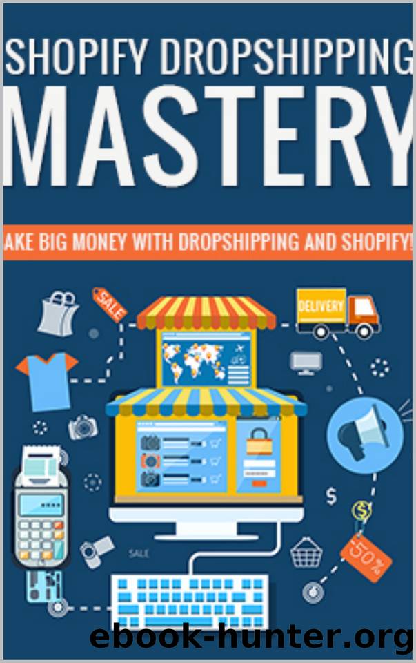 Shopify Dropshipping Mastery: Make big money with Shopify Dropshipping by Golburn Garreth