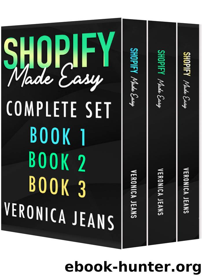 Shopify Made Easy Collection: A Step-by-Step Guide to Building and Growing Your Online Business by Jeans Veronica