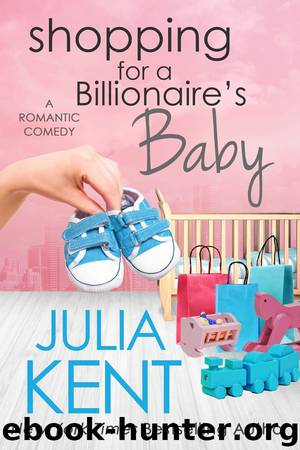 Shopping for a Billionaire’s Baby by Julia Kent