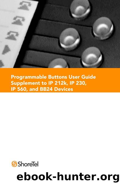 ShoreTel  ShorePhone Programmable Buttons User Guide by ShoreTel Inc