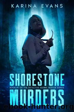 Shorestone Murders: Book #1 of The Detective Isobel Hester Series by Karina Evans