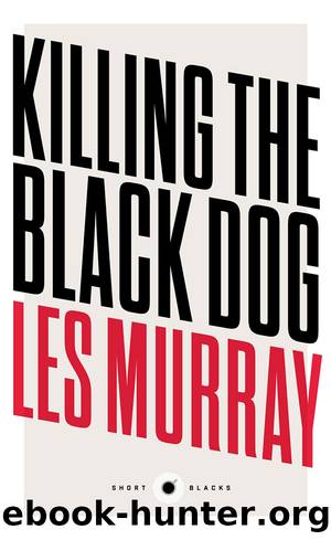 Short Black 10 Killing the Black Dog by Les Murray