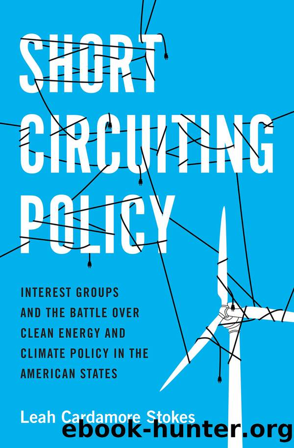 Short Circuiting Policy: Interest Groups and the Battle Over Clean Energy and Climate Policy in the American States by Leah Cardamore Stokes