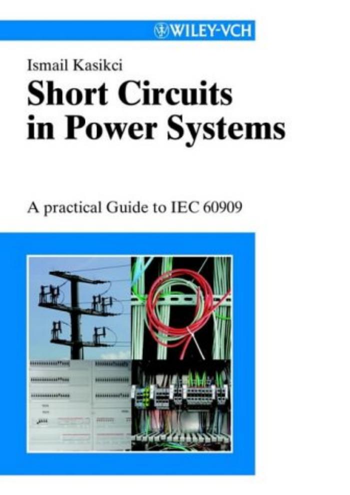 Short Circuits in Power Systems: A Practical Guide to IEC 60909 by Ismail Kasikci