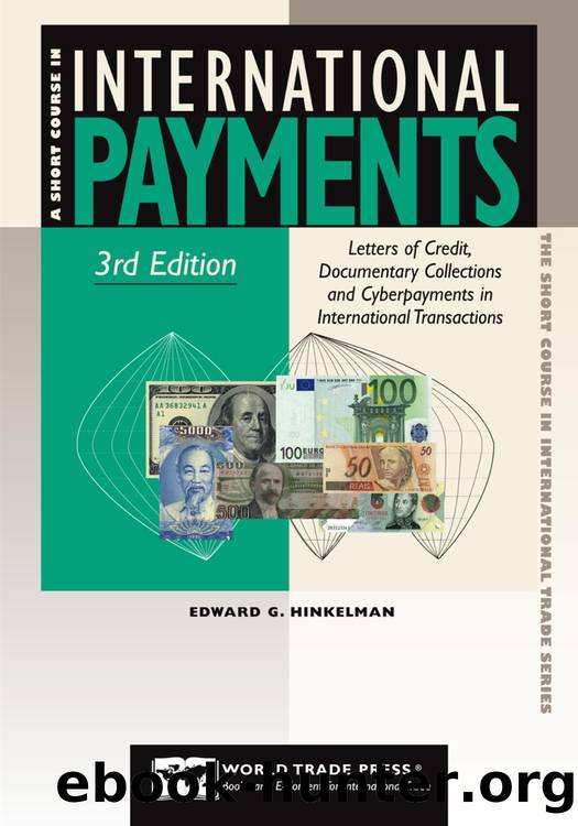 Short Course in International Payments : Letters of Credit, Documentary Collections and Cyber Payments in International Transactions by Edward G. Hinkelman
