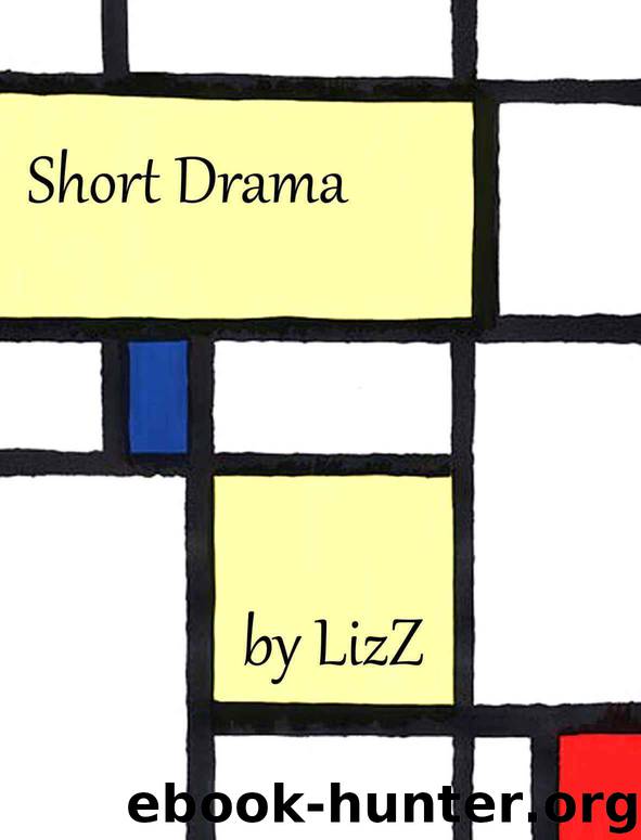 Short Drama by LizZ by Z Liz