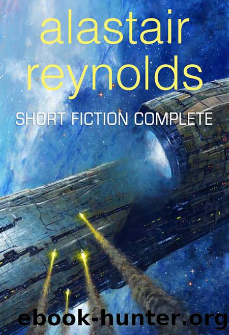 Short Fiction Complete by Alastair Reynolds