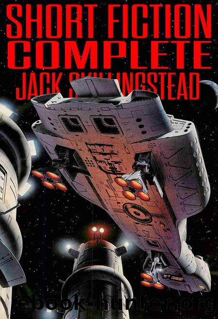 Short Fiction Complete by Jack Skillingstead