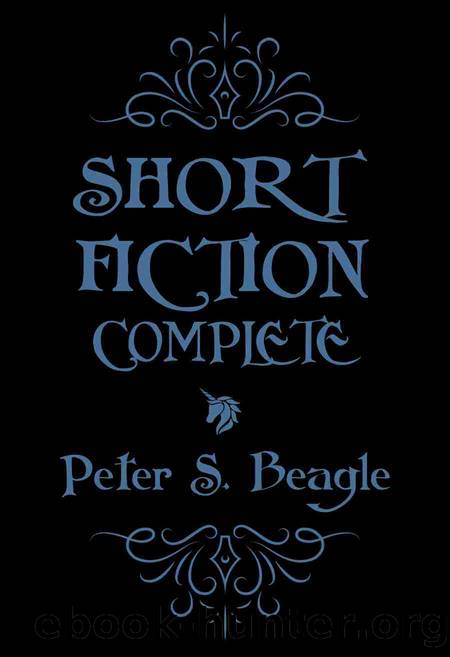 Short Fiction Complete by Peter S. Beagle