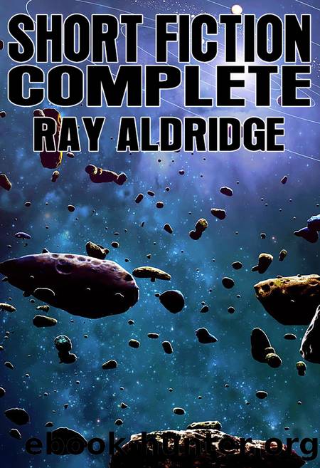 Short Fiction Complete by Ray Aldridge