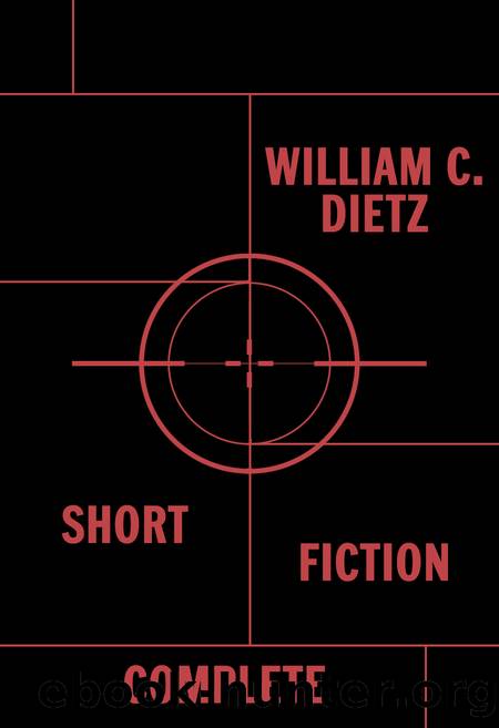 Short Fiction Complete by William C. Dietz