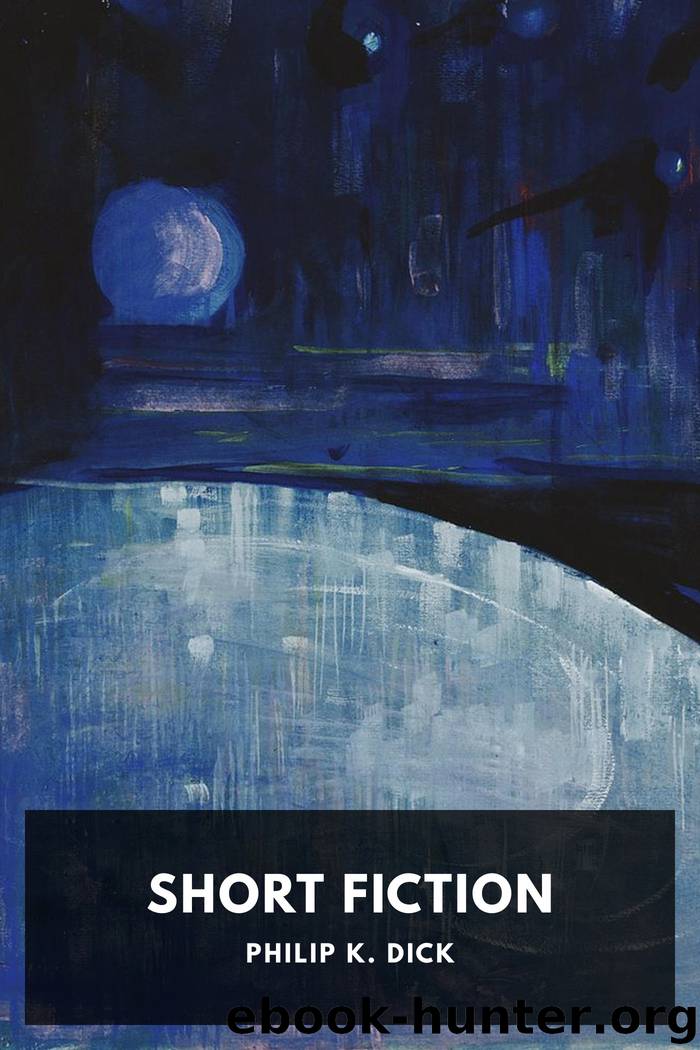 Short Fiction by Philip K. Dick