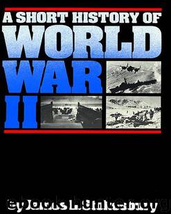 Short History of World War II by James L. Stokesbury