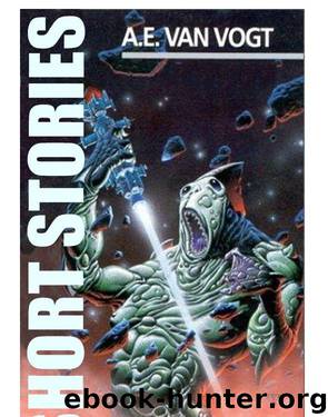 Short Stories by A. E. Van Vogt