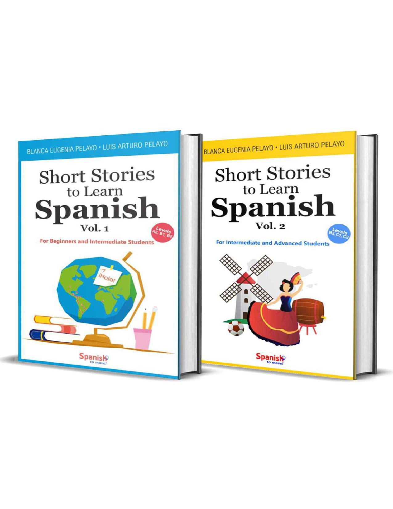 Short Stories to Learn Spanish (2-Book Bundle): Vols. 1 & 2: From Beginners to Advanced Level Students by Pelayo Blanca Eugenia & Pelayo Luis Arturo