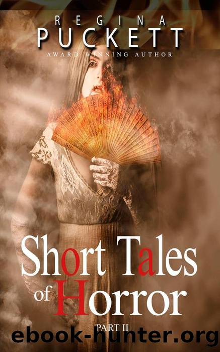 Short Tales of Horror Part II by Regina Puckett