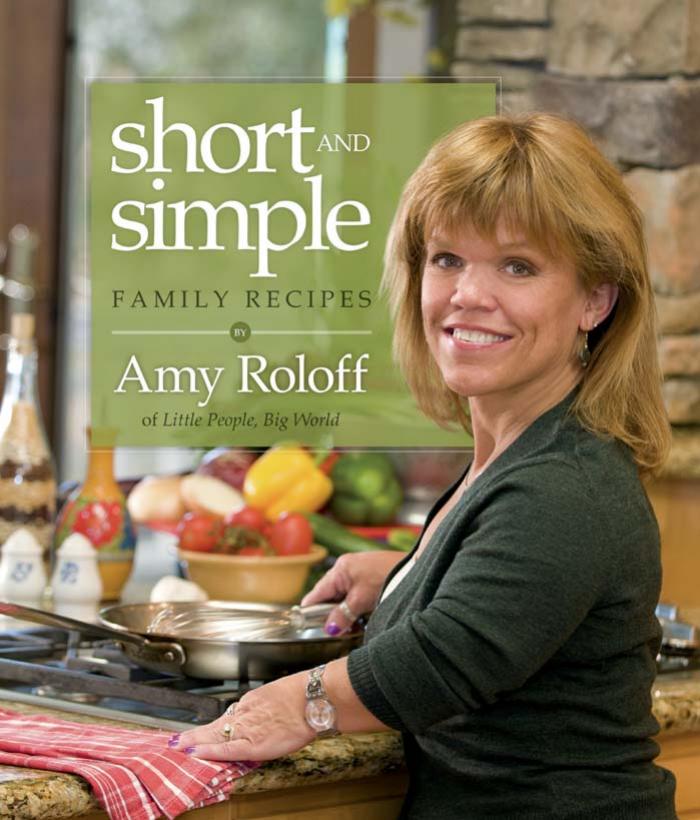 Short and Simple Family Recipes by Amy Roloff