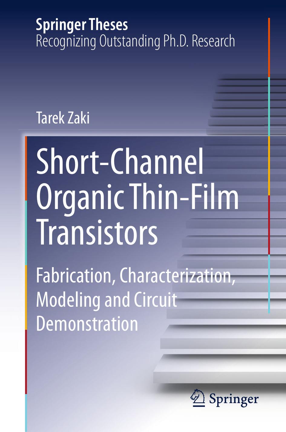 Short-Channel Organic Thin-Film Transistors: Fabrication, Characterization, Modeling and Circuit Demonstration by Unknow