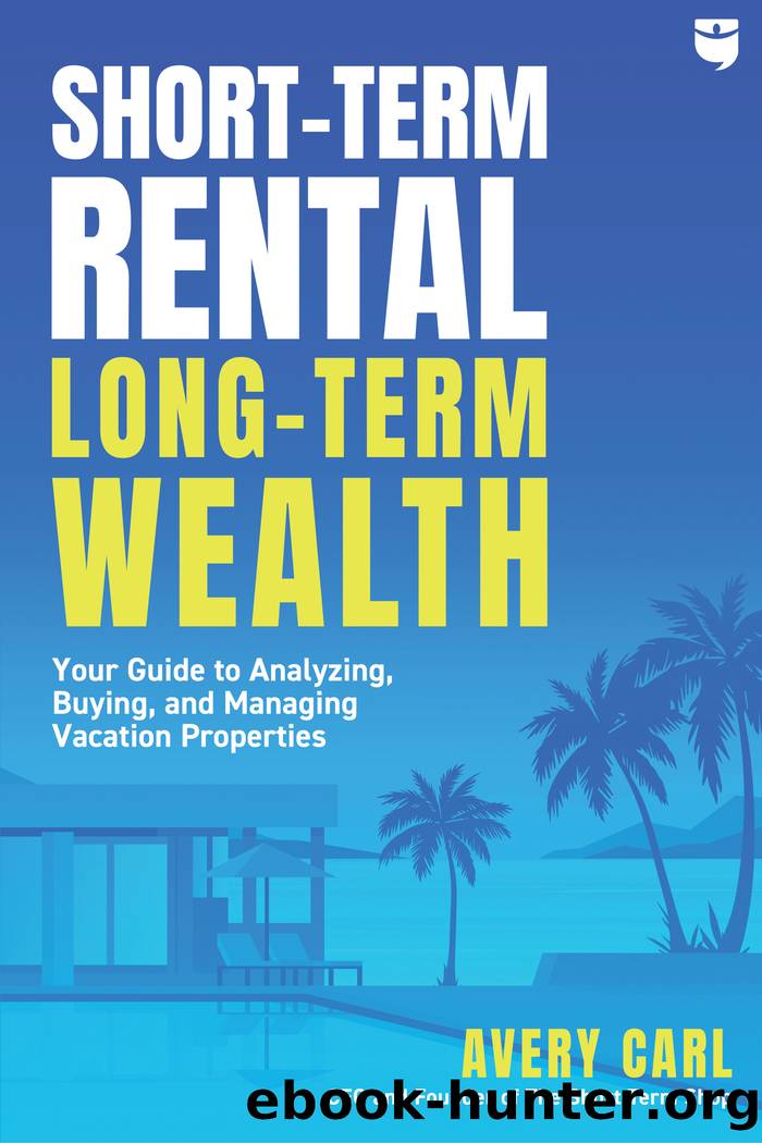 Short-Term Rental, Long-Term Wealth by Avery Carl
