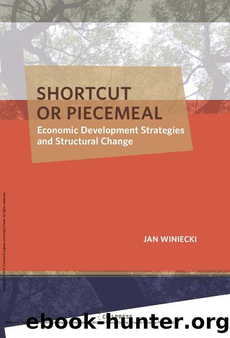Shortcut or Piecemeal : Economic Development Strategies and Structural Change by Jan Winiecki