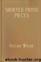 Shorter Prose Pieces by Oscar Wilde
