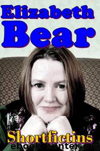 Shortfictions By Elizabeth Bear by Md Reda R. (Editor)