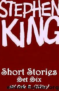 Shortfictions by Stephen King Set 6 by Md Reda R (ed)