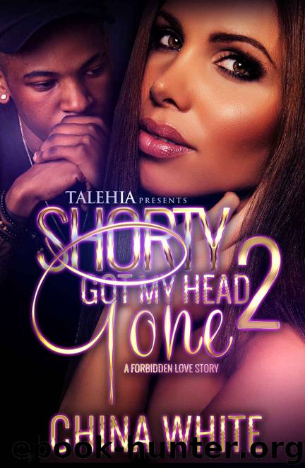 Shorty Got My Head Gone 2: An Forbidden Love Story by China White