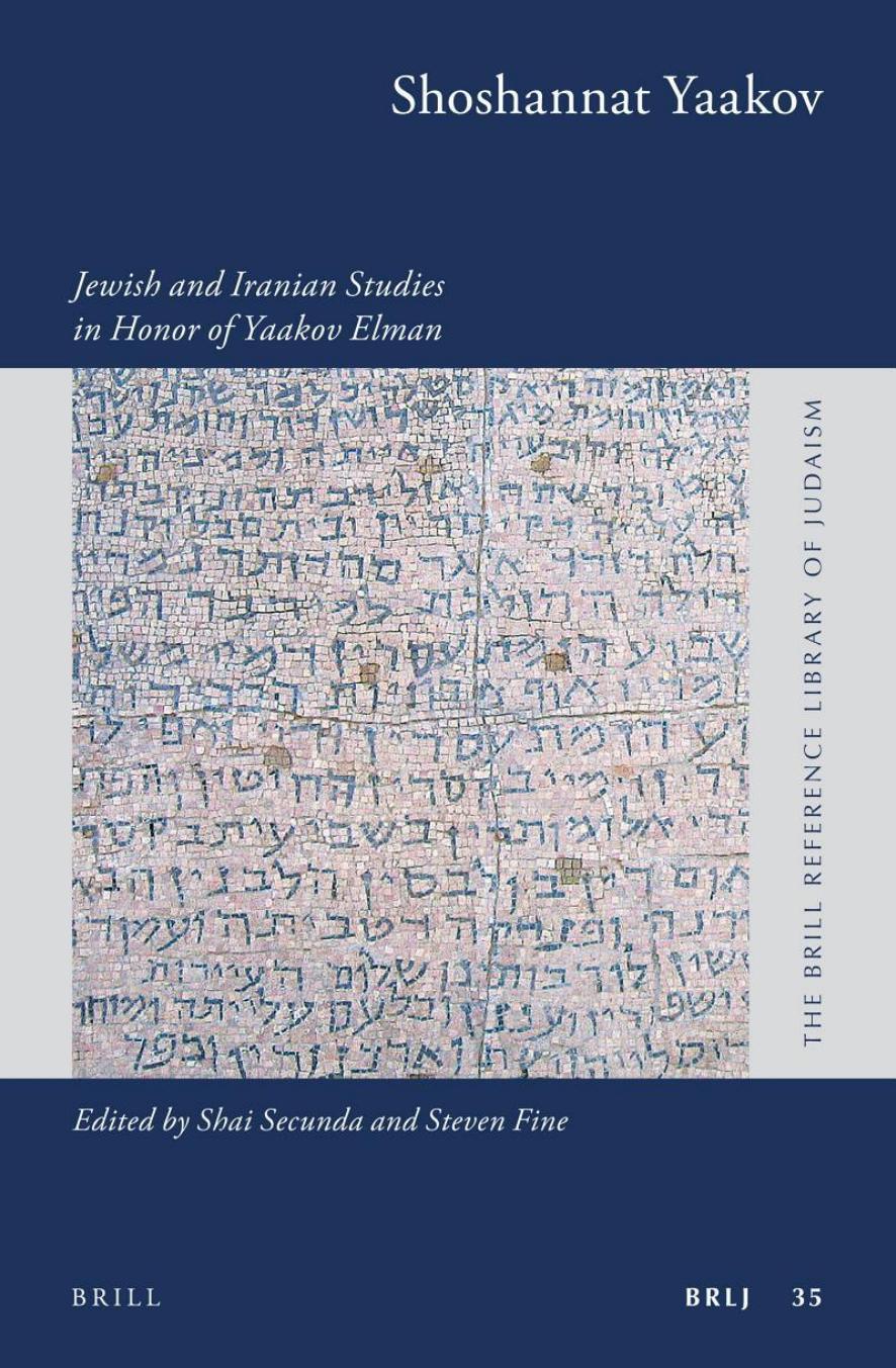 Shoshannat Yaakov: Jewish and Iranian Studies in Honor of Yaakov Elman by Shai Secunda Steven Fine