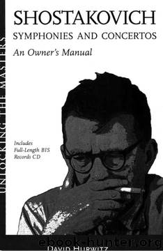 Shostakovich Symphonies and Concertos - An Owner's Manual: Unlocking the Masters Series by David Hurwitz